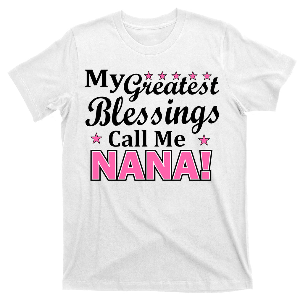 My Greatest Blessings Call Me Nana T-Shirt