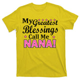 My Greatest Blessings Call Me Nana T-Shirt