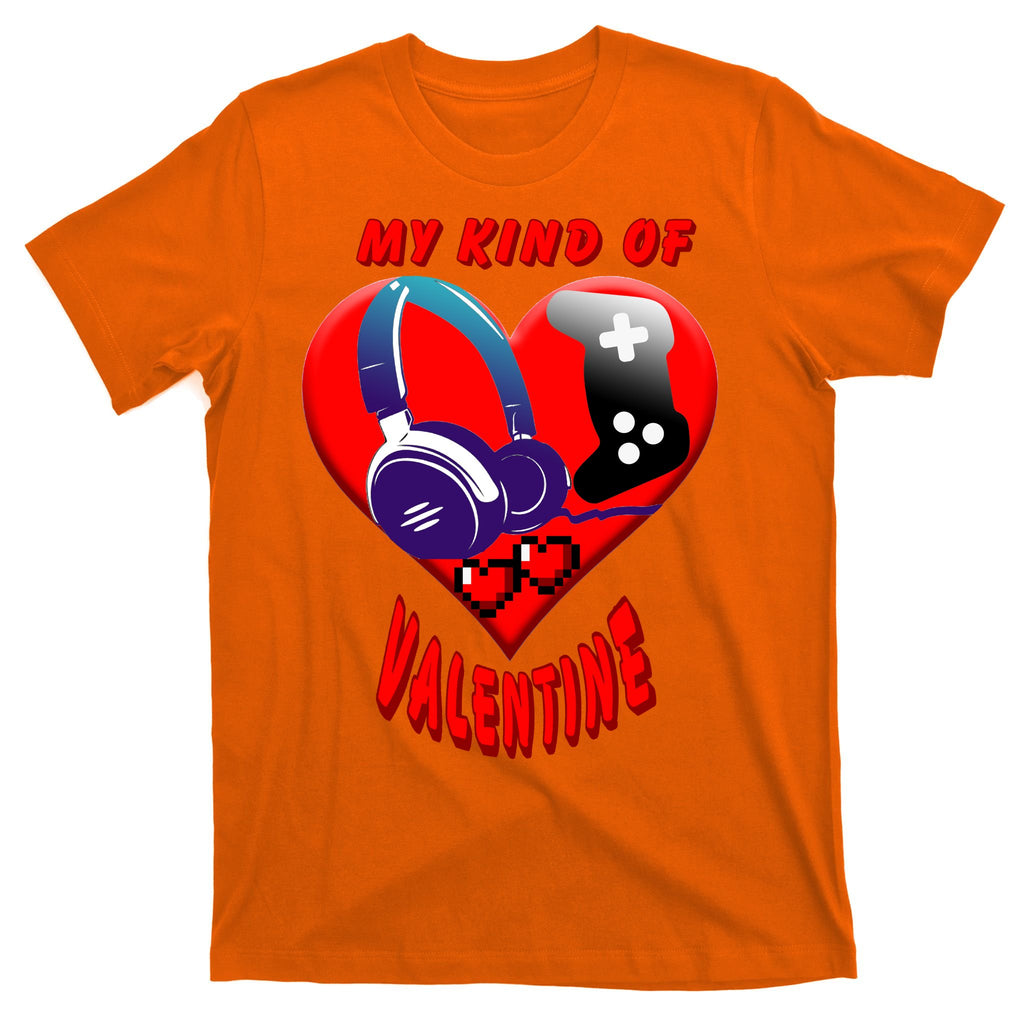 My Kind Of Valentine Gamer  T-Shirt