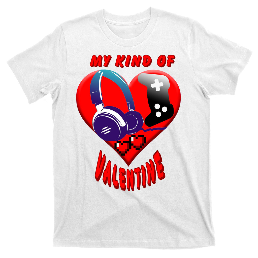 My Kind Of Valentine Gamer  T-Shirt