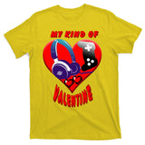 My Kind Of Valentine Gamer  T-Shirt