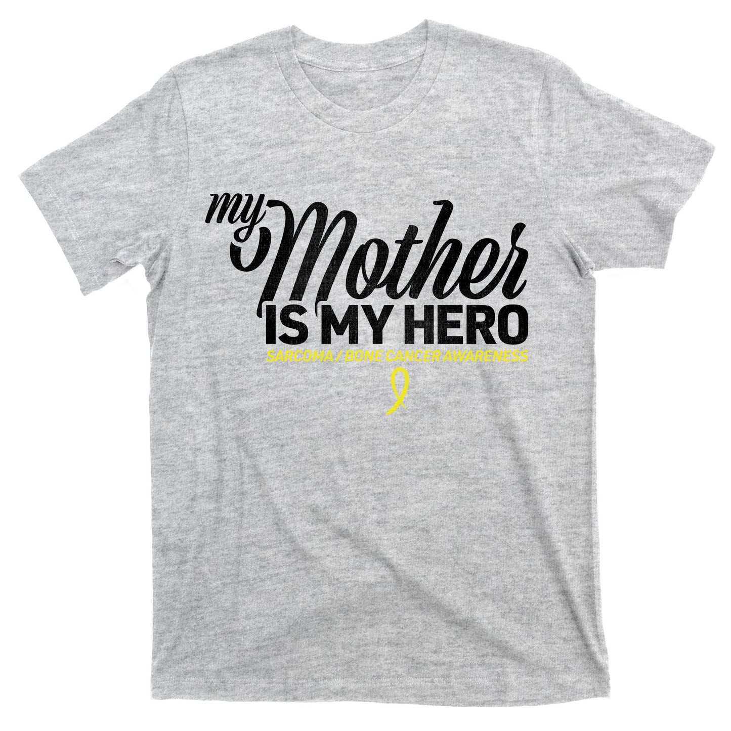 My Mother Is My Hero Sarcoma Awareness T-Shirt