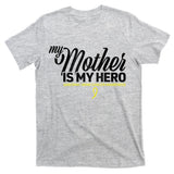 My Mother Is My Hero Sarcoma Awareness T-Shirt