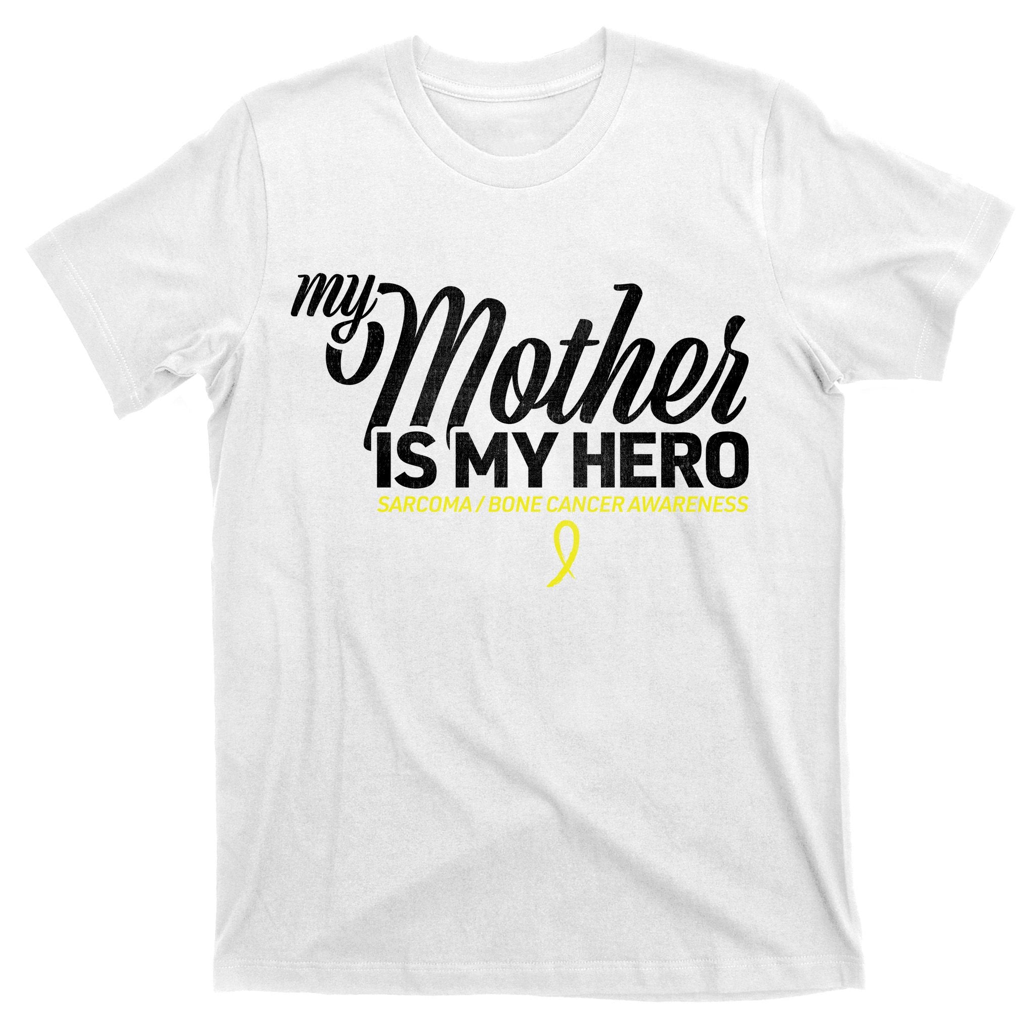 My Mother Is My Hero Sarcoma Awareness T-Shirt