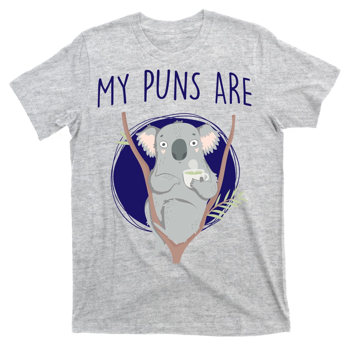 My Puns Are Koala Tea T-Shirt