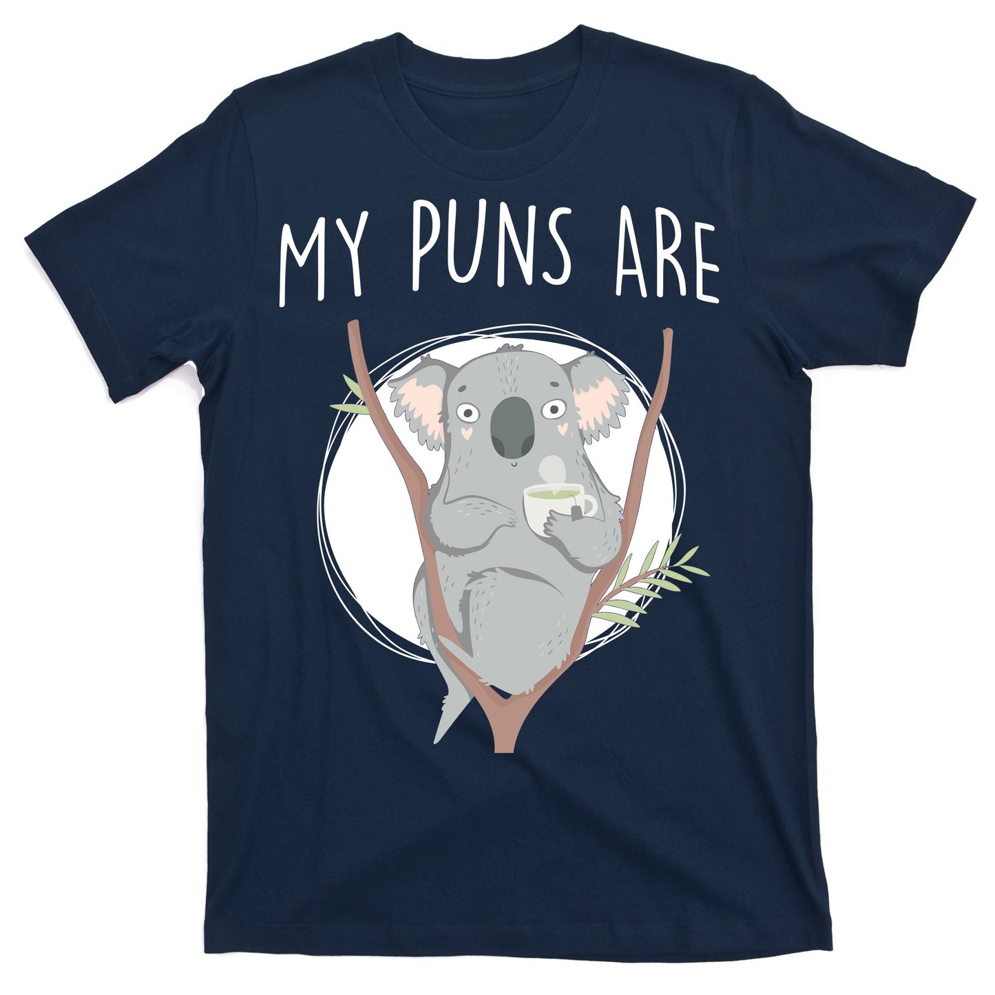 My Puns Are Koala Tea T-Shirt