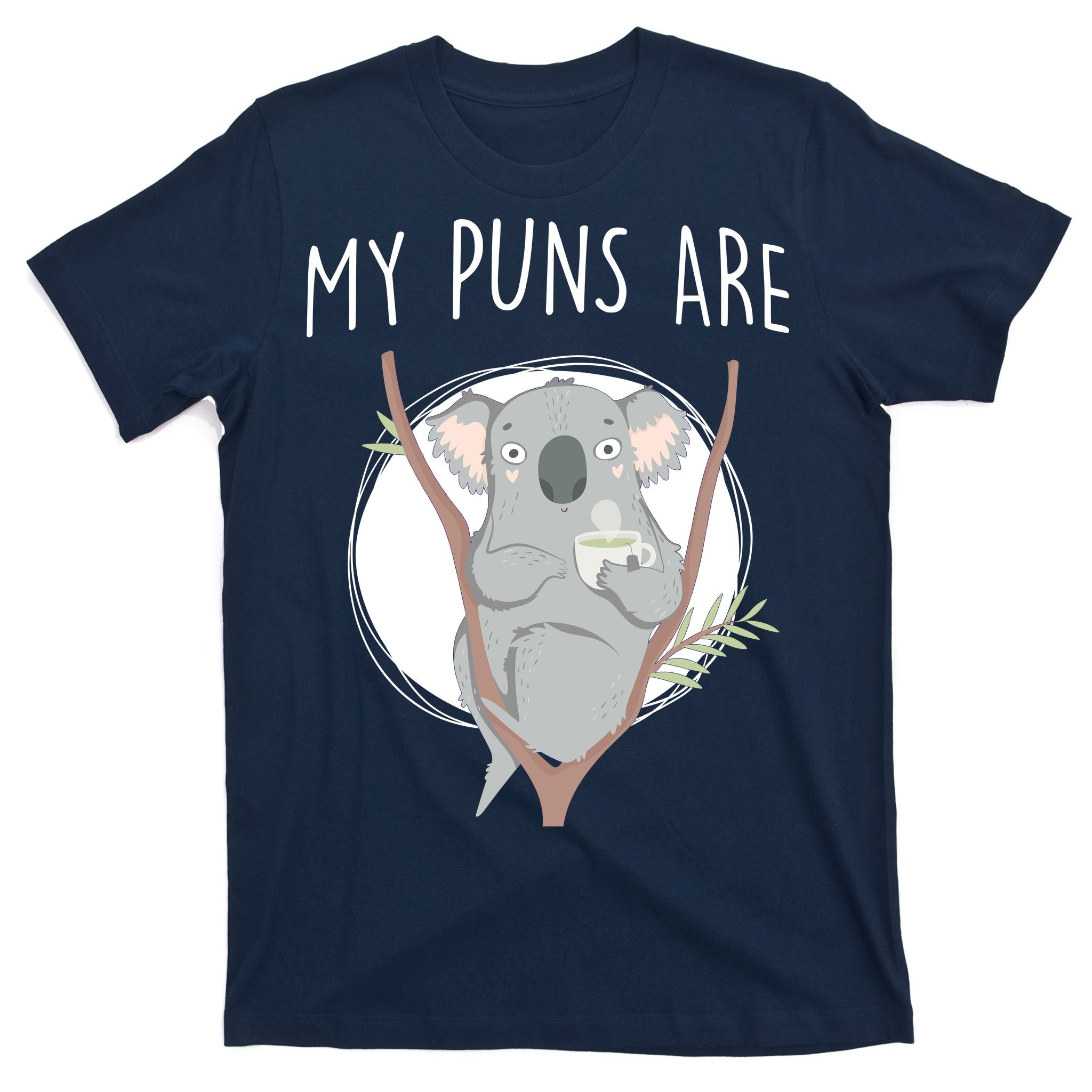 My Puns Are Koala Tea T-Shirt