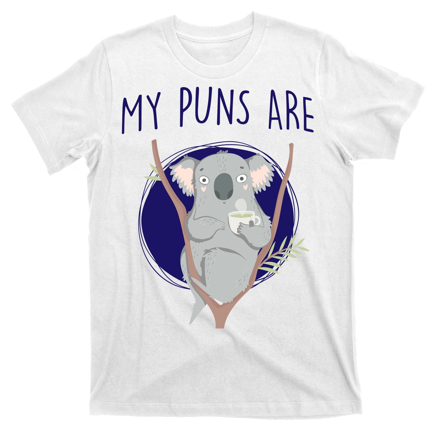 My Puns Are Koala Tea T-Shirt