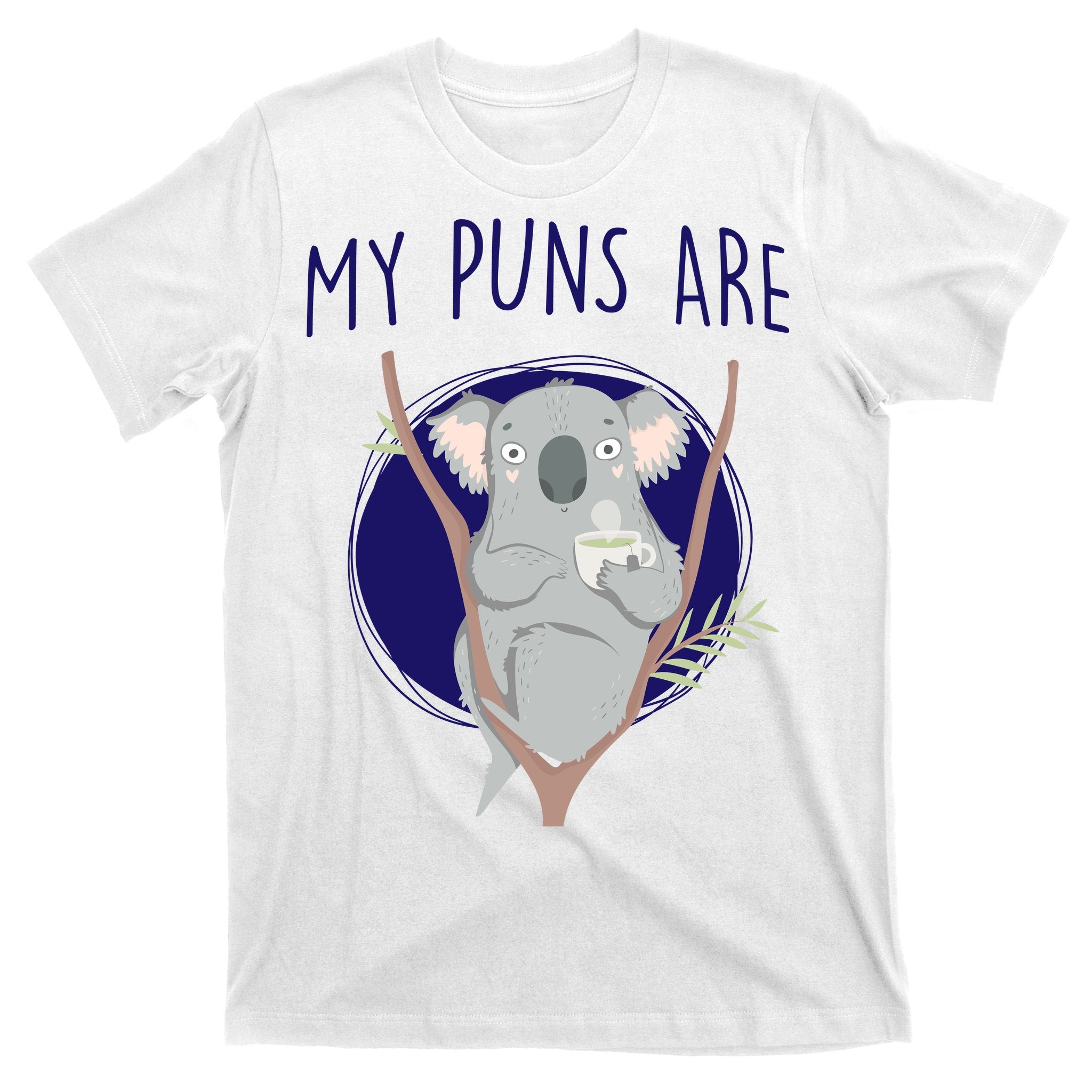 My Puns Are Koala Tea T-Shirt