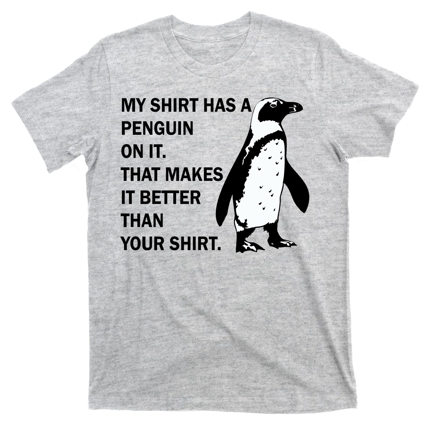 My Shirt Has A Penguin On It T-Shirt