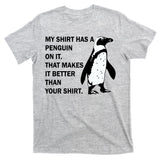 My Shirt Has A Penguin On It T-Shirt
