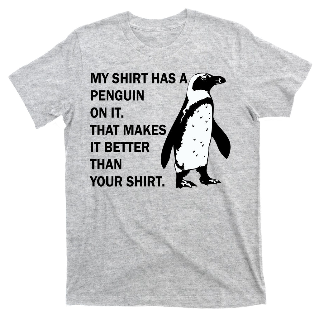 My Shirt Has A Penguin On It T-Shirt