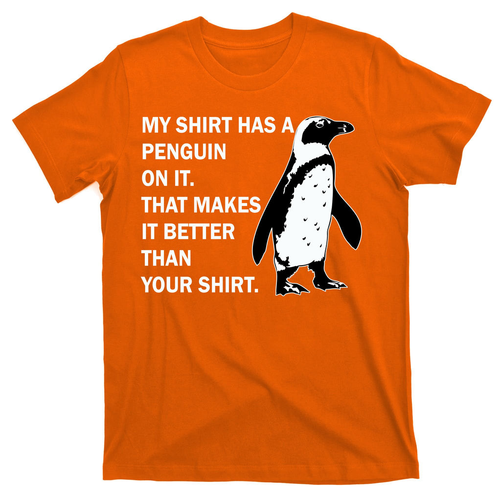 My Shirt Has A Penguin On It T-Shirt