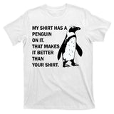 My Shirt Has A Penguin On It T-Shirt