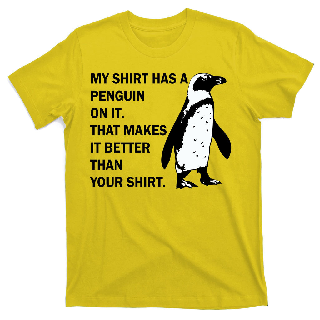 My Shirt Has A Penguin On It T-Shirt