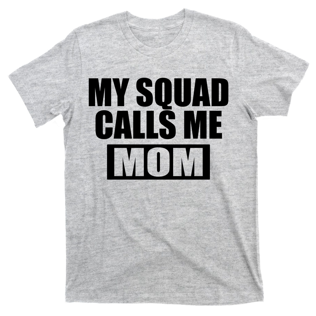 MY Squad Calls Me Mom T-Shirt