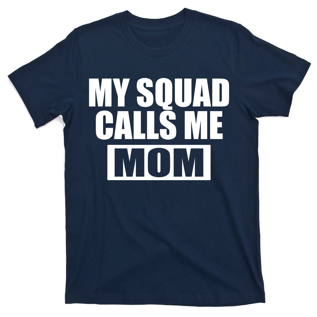 MY Squad Calls Me Mom T-Shirt