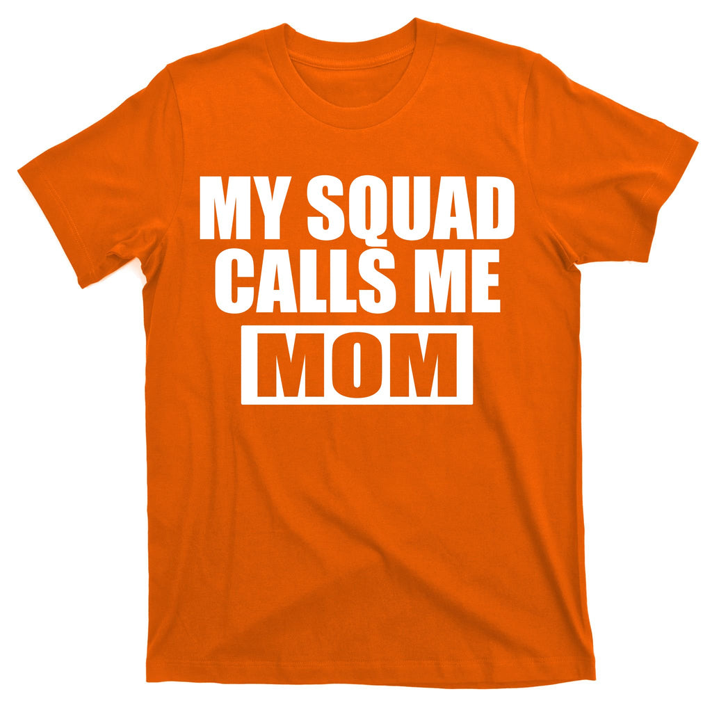 MY Squad Calls Me Mom T-Shirt