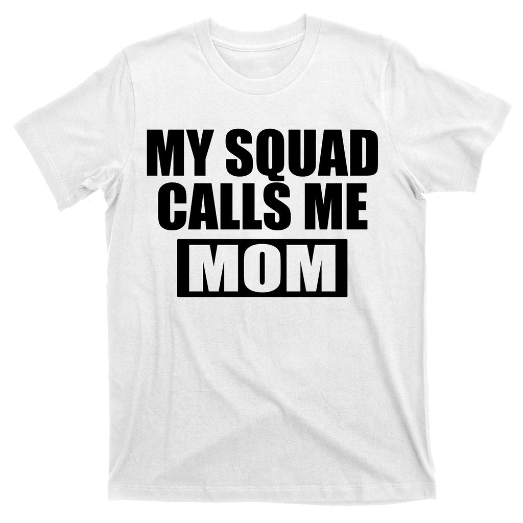 MY Squad Calls Me Mom T-Shirt