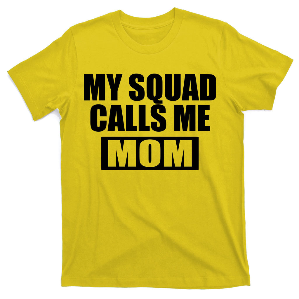 MY Squad Calls Me Mom T-Shirt