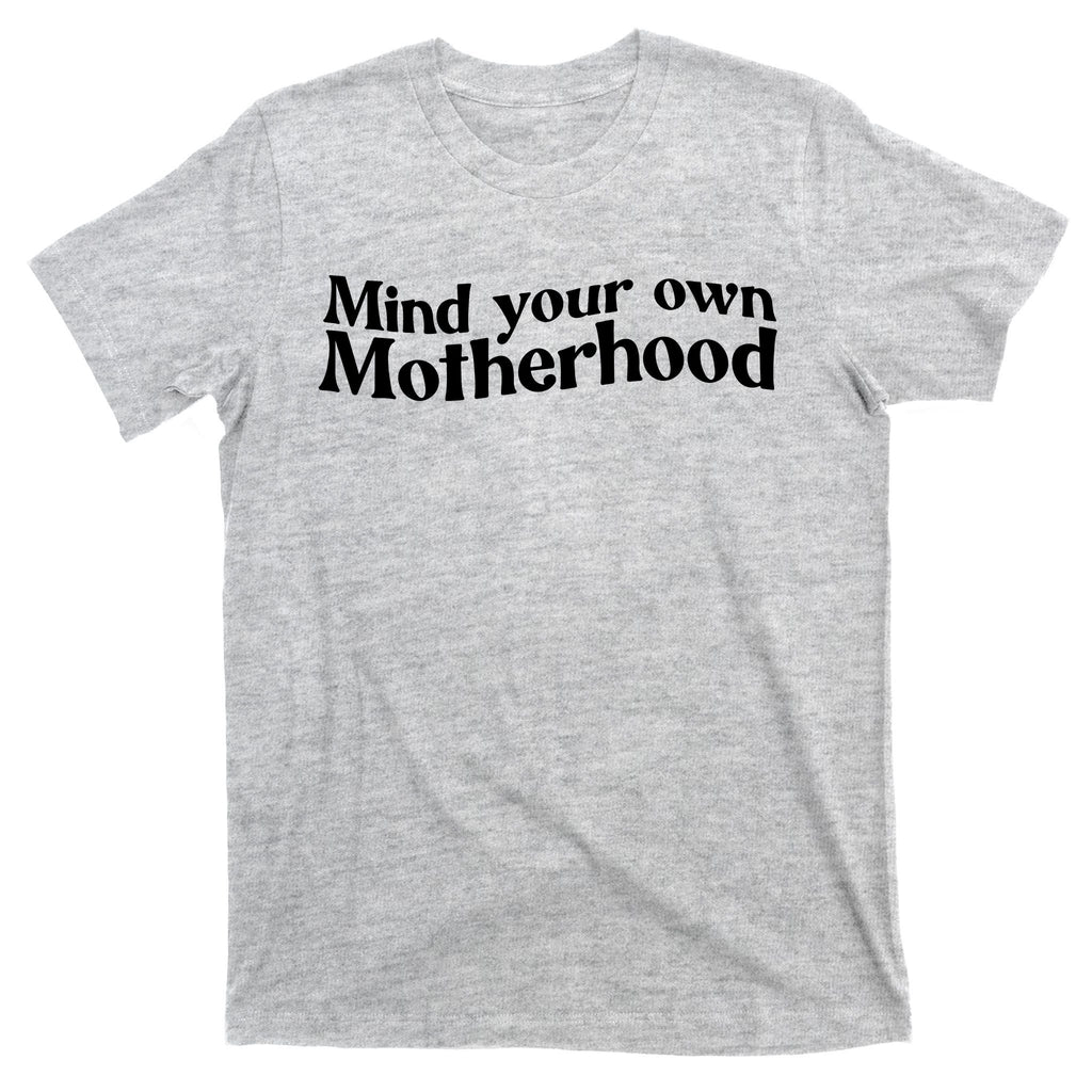 Mind Your Own Motherhood Mom Life T-Shirt