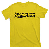 Mind Your Own Motherhood Mom Life T-Shirt