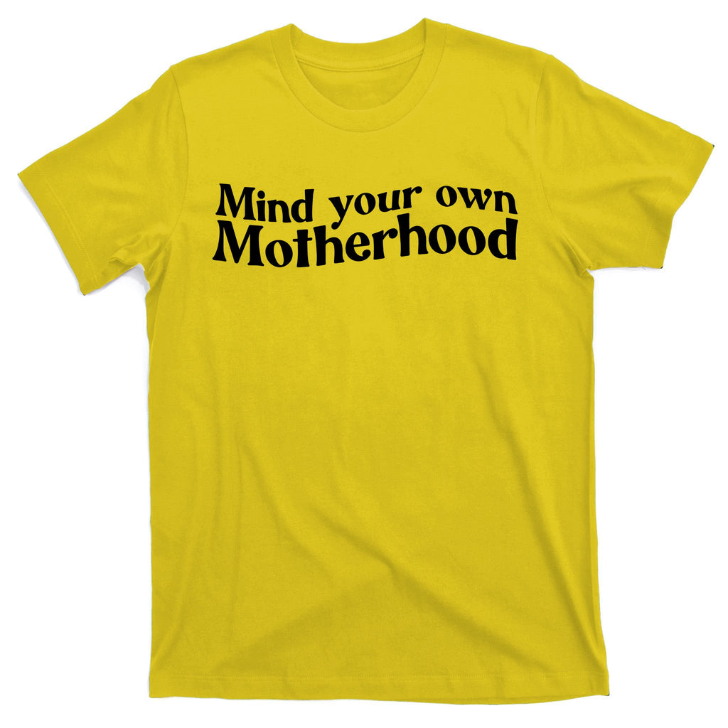 Mind Your Own Motherhood Mom Life T-Shirt