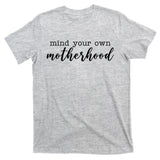 Mind Your Own Motherhood T-Shirt