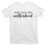 Mind Your Own Motherhood T-Shirt