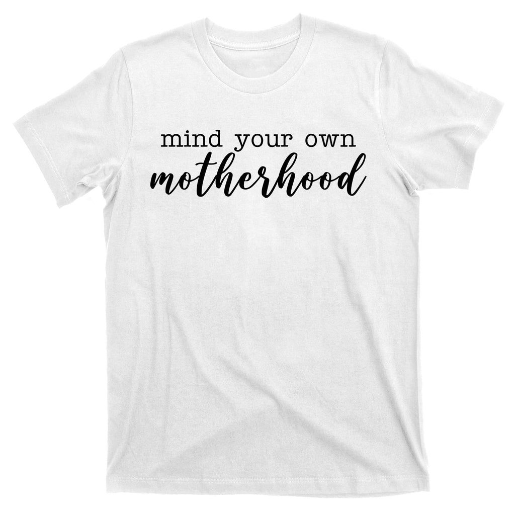 Mind Your Own Motherhood T-Shirt