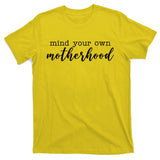 Mind Your Own Motherhood T-Shirt
