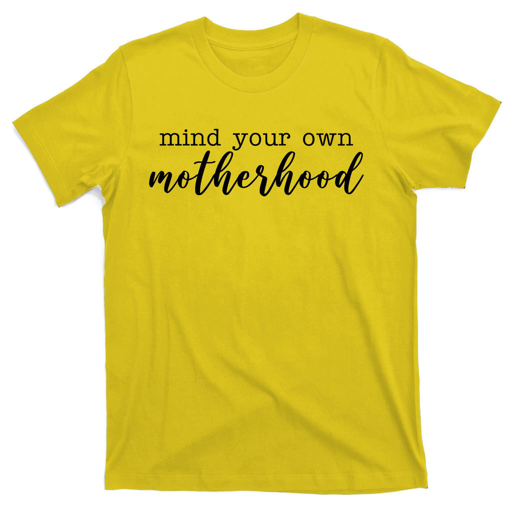 Mind Your Own Motherhood T-Shirt