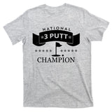 National 3 Putt Champion Golfing T-Shirt