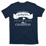National 3 Putt Champion Golfing T-Shirt