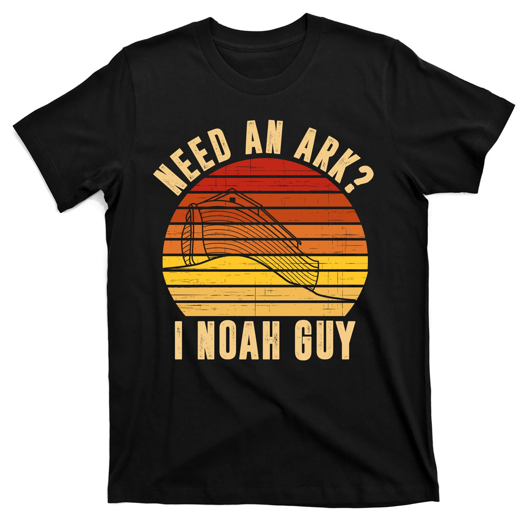 Need An Ark I Noah Guy Funny Christian T-Shirt