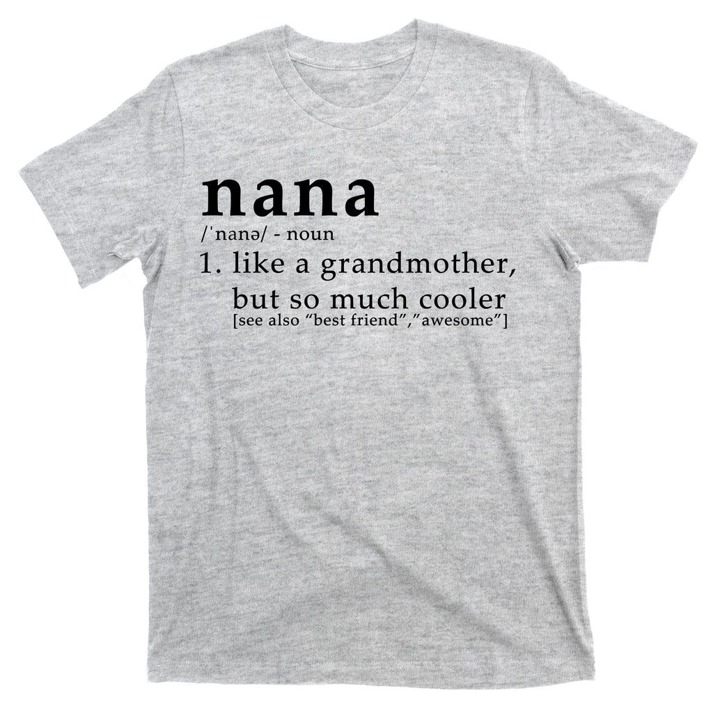 Nana Definition Like A Grandmother T-Shirt