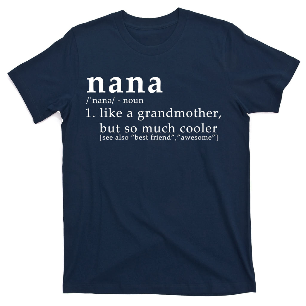 Nana Definition Like A Grandmother T-Shirt