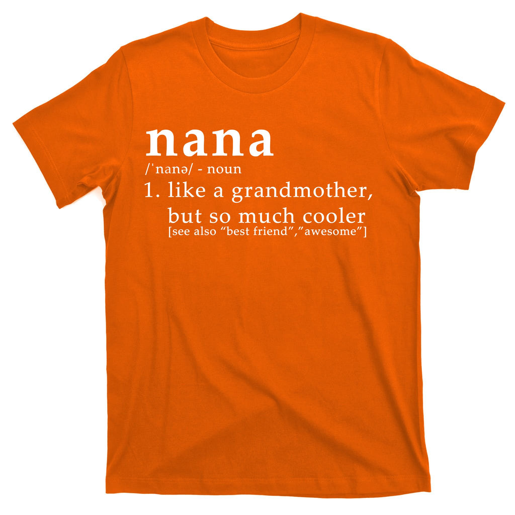 Nana Definition Like A Grandmother T-Shirt