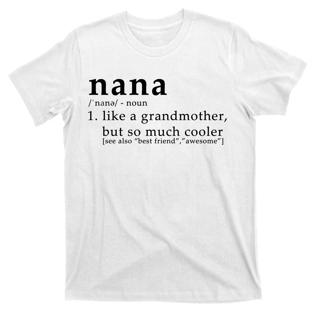 Nana Definition Like A Grandmother T-Shirt