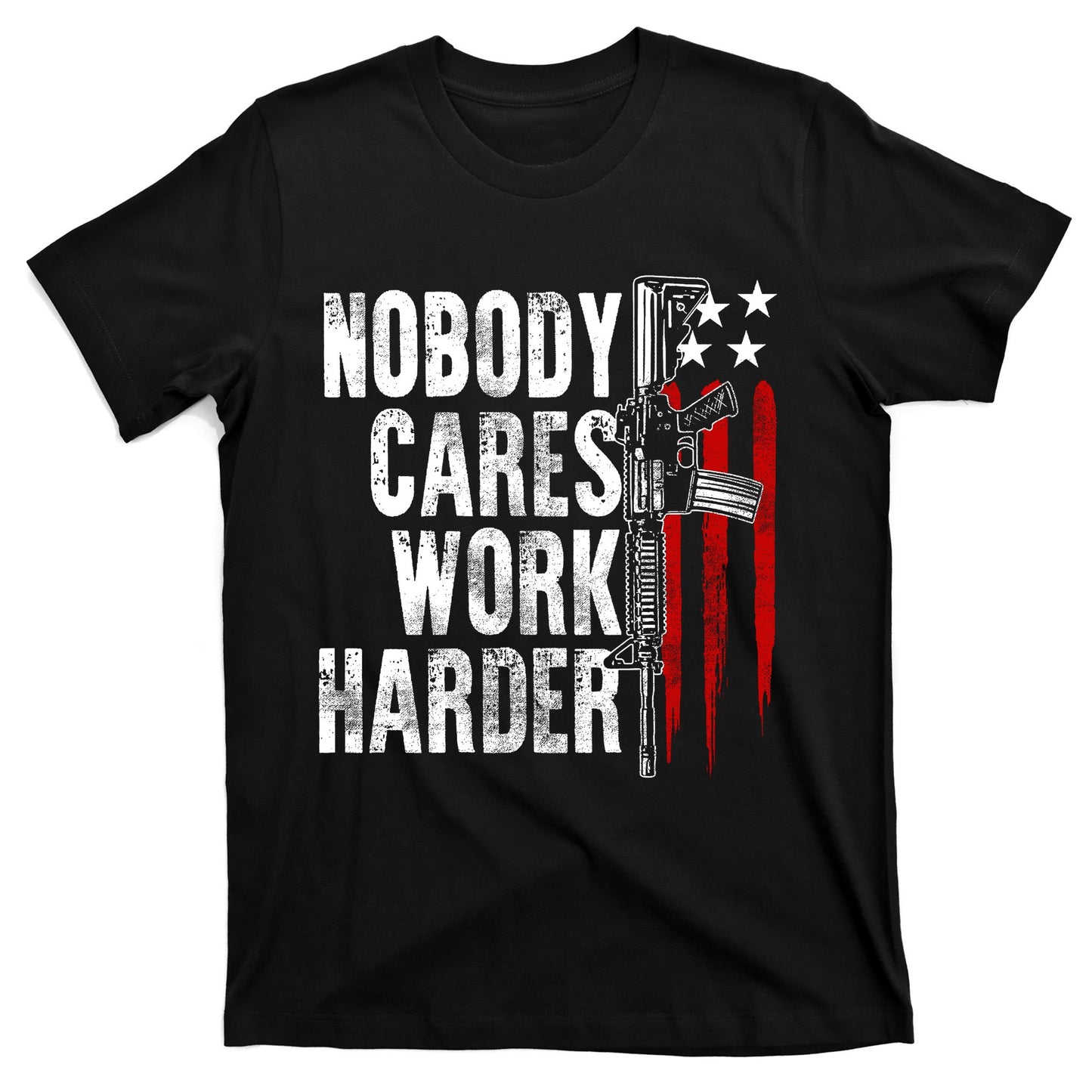 Nobody Cares Work Harder Ar15 Owner American Flag T-Shirt