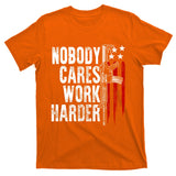 Nobody Cares Work Harder Ar15 Owner American Flag T-Shirt