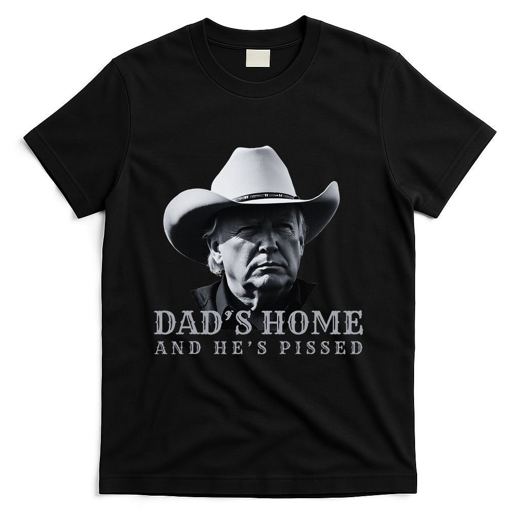 New DadS Home And HeS Pissed Dark Maga Trump DaddyS Home T-Shirt