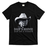 New DadS Home And HeS Pissed Dark Maga Trump DaddyS Home T-Shirt