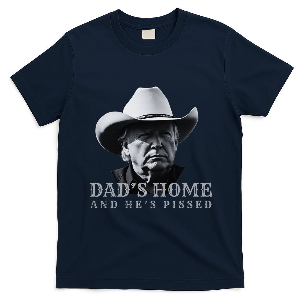 New DadS Home And HeS Pissed Dark Maga Trump DaddyS Home T-Shirt