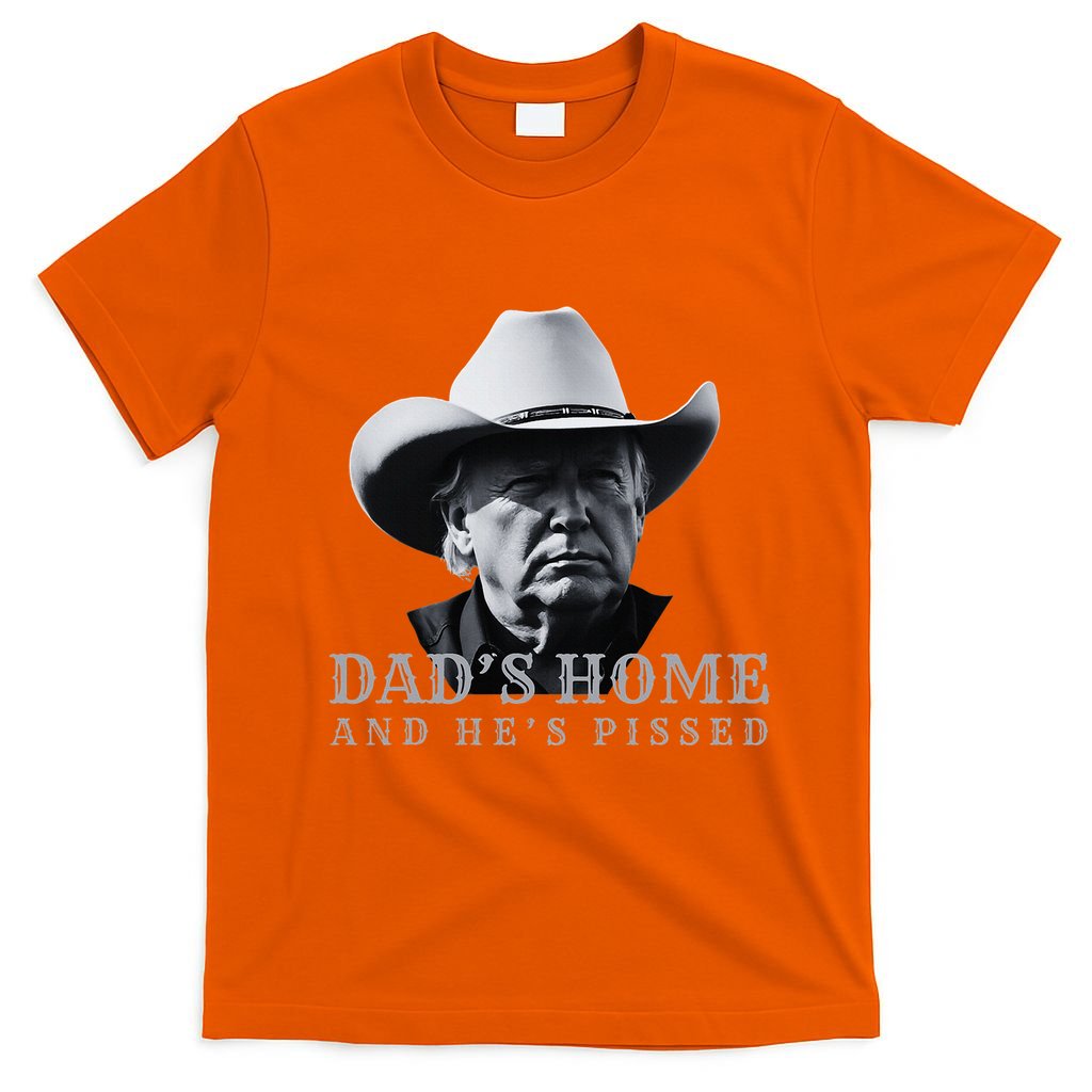 New DadS Home And HeS Pissed Dark Maga Trump DaddyS Home T-Shirt