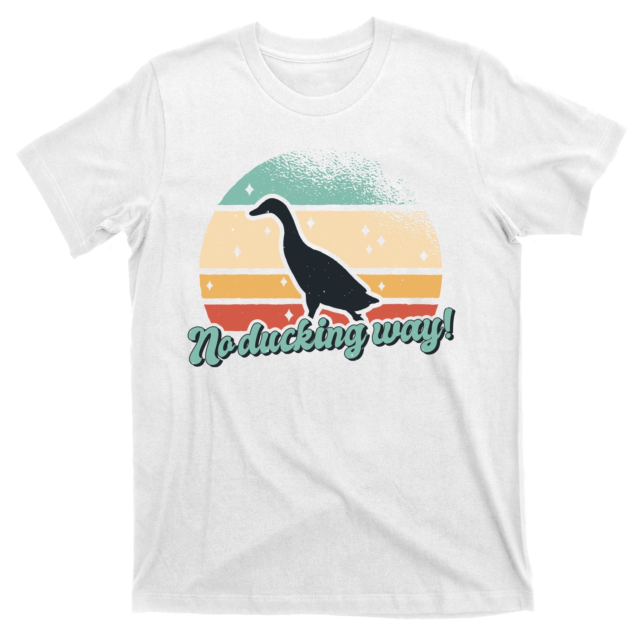 No Ducking Way Funny Duck T-Shirt