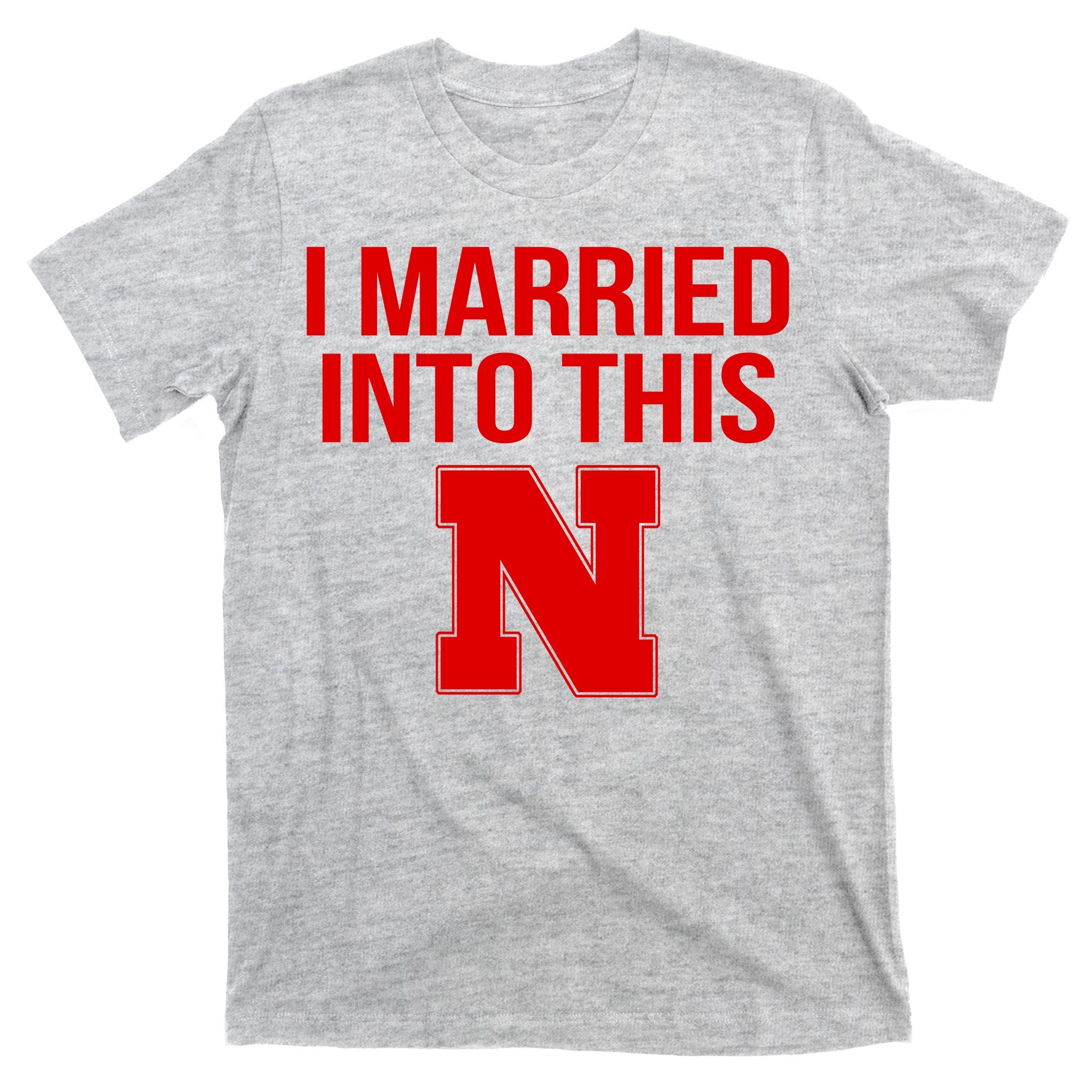 Nebraska Married Into This T-Shirt