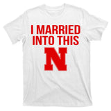 Nebraska Married Into This T-Shirt