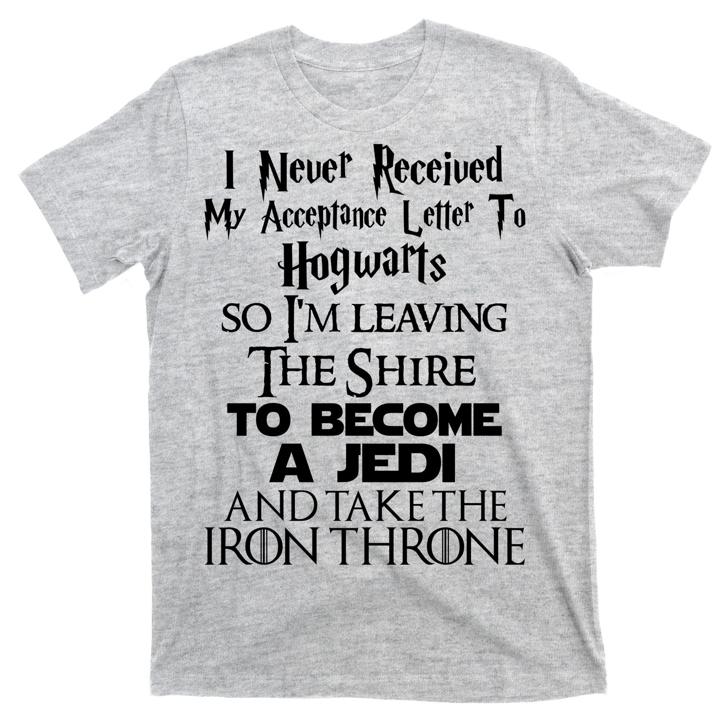 Never Received My Acceptance Letter Become A Jedi T-Shirt