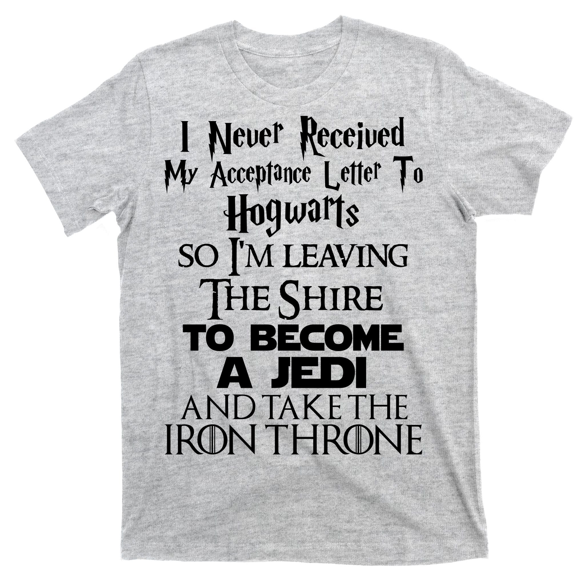 Never Received My Acceptance Letter Become A Jedi T-Shirt